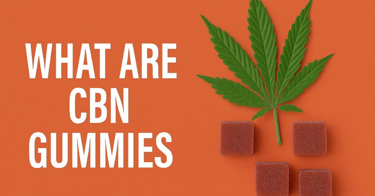 "WHAT ARE CBN GUMMIES" text on a solid orange background with a green cannabis leaf and red square gummies on the right.